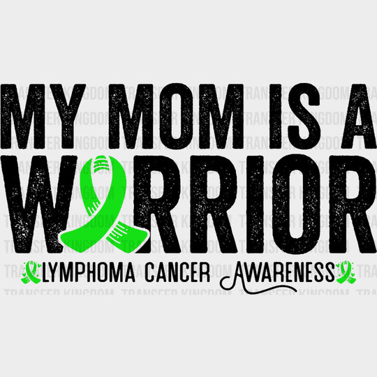 My Mom Is A Warrior - Lymphoma DTF Transfers transfer-kingdom Dark Color Design (See Imaging)