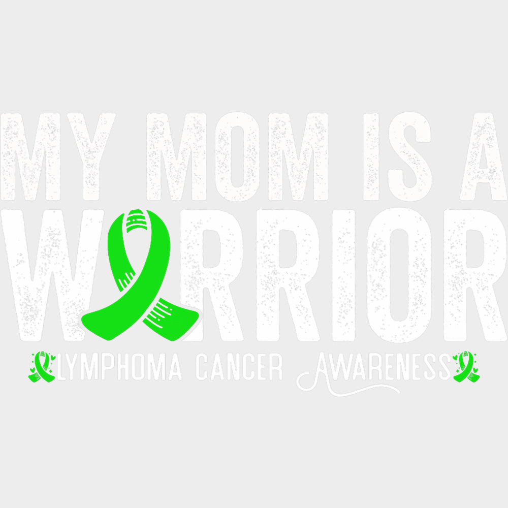 My Mom Is A Warrior - Lymphoma DTF Transfers transfer-kingdom Light Color Design (See Imaging)