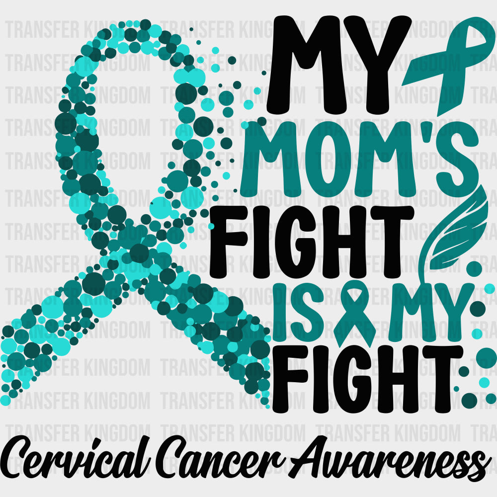 My Mom’s Fight Is My Fight - Cervical Cancer DTF Transfers - Adult Unisex - S & M (10’’) / Dark Color Design (See