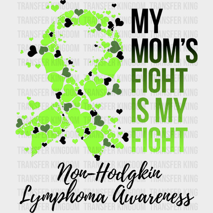 My Mom's Fight Is My Fight, Hearts In Ribbon - Lymphoma DTF Transfers