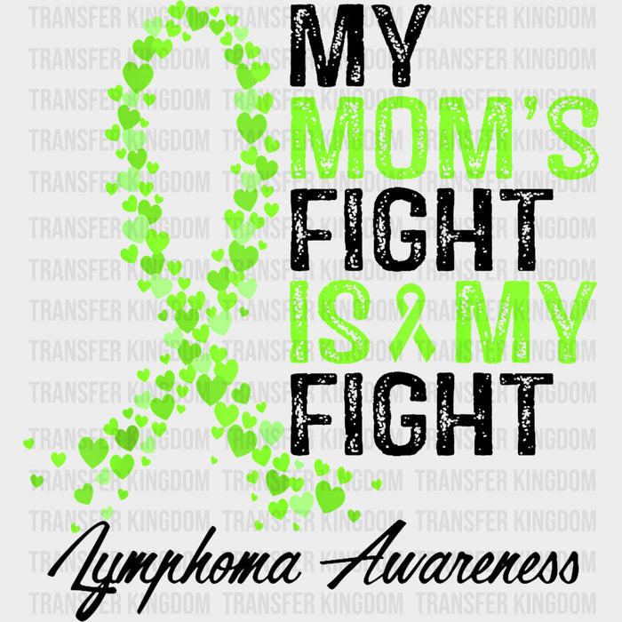My Mom's Fight Is My Fight - Lymphoma DTF Transfers