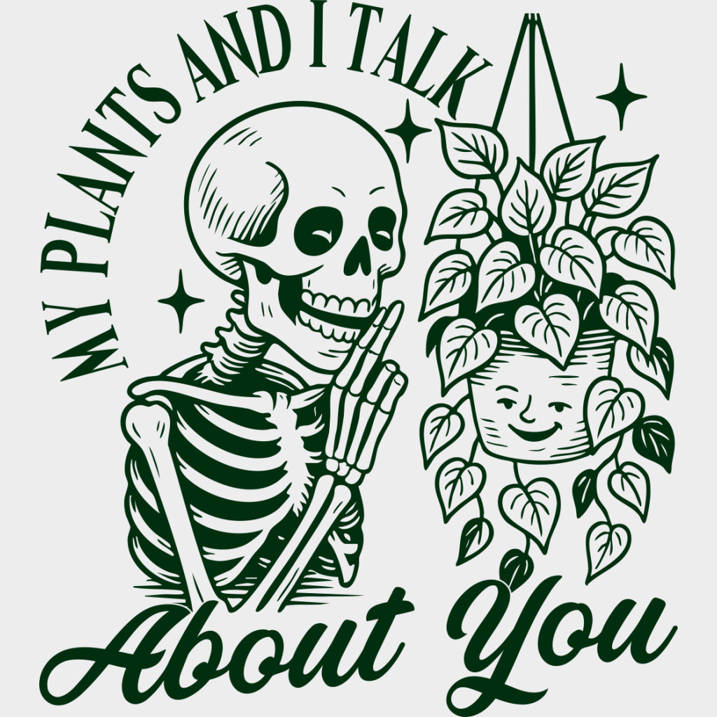 My Plants And I Talk About You - Plants DTF Transfers transfer-kingdom Green Color Design (See Imaging)