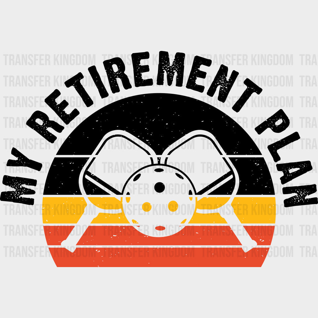 My Retirement Plan - Pickleball DTF Transfers Adult Unisex - S & M (10’’) / Dark Color Design (See Imaging)