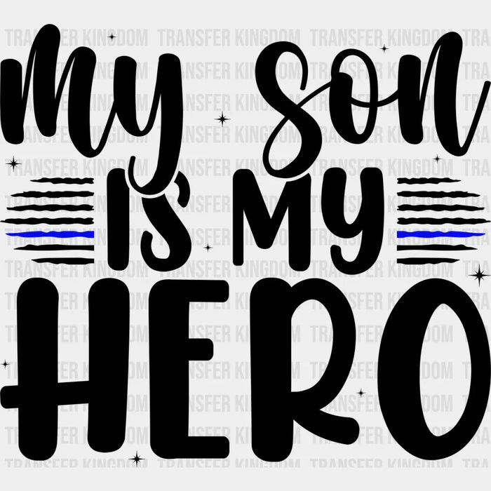 My Son Is My Hero - Police DTF Heat Transfer