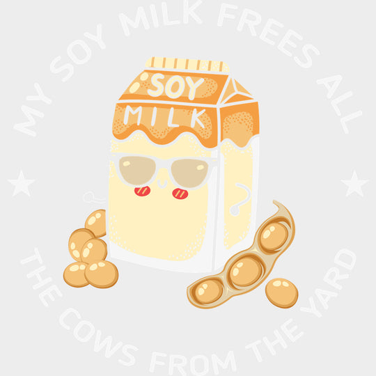 My Soy Milk Frees All - Vegan DTF Transfers - Adult Unisex - S & M (10’’) / Light Color Design (See Imaging)
