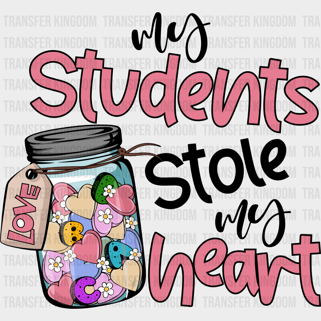 My Students Stole Heart Valentines Day Design - Dtf Heat Transfer