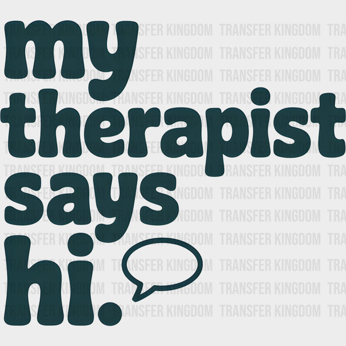 My Therapist Says Hi - Skeleton DTF Transfers