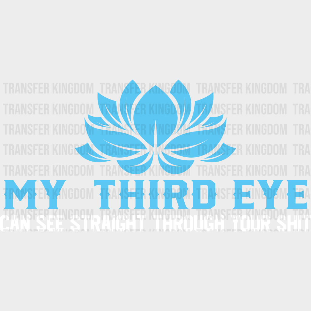 My Third Eye Can See Straight Through Your Shirt - Yoga Dtf Heat Transfer Unisex S & M (10’’) /