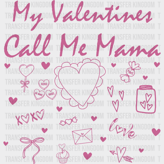 My Valentines Call Me Mama - Valentine’s Day DTF Transfer Adult Unisex - S & M (10’’) / Pink Color Design (See Imaging)