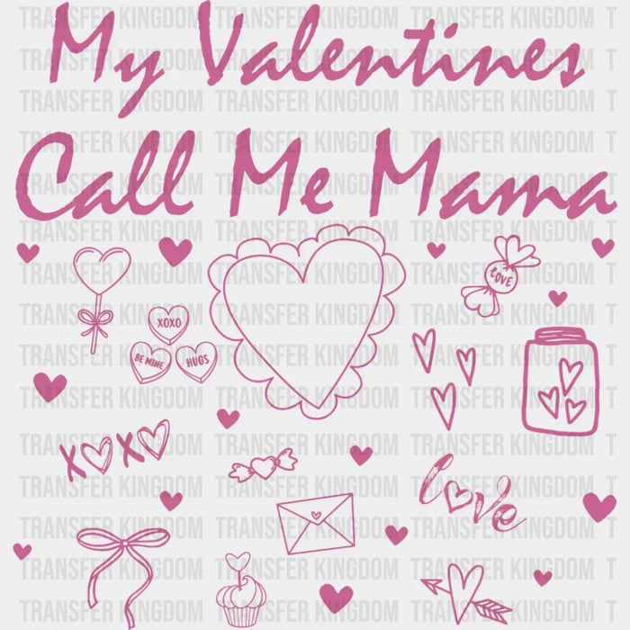 My Valentines Call Me Mama - Valentine's Day DTF Transfer