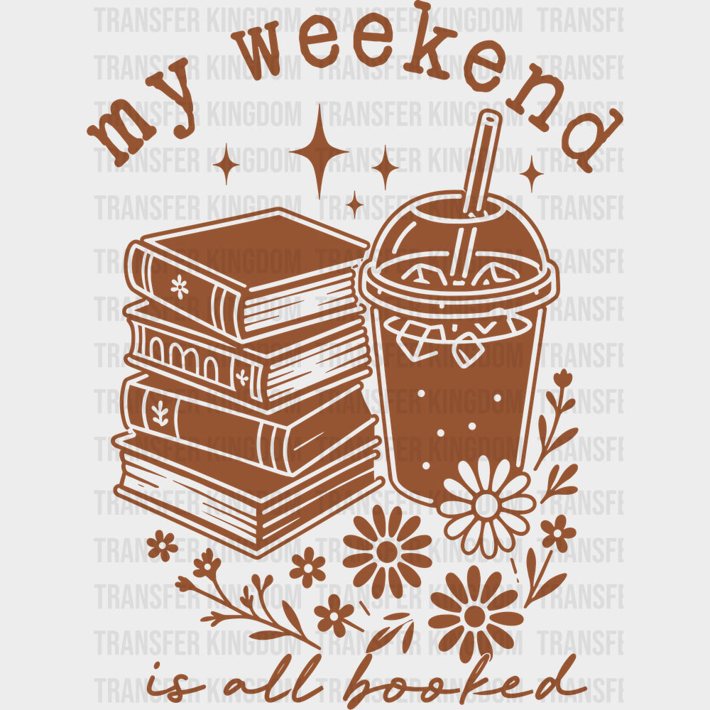 My Weekend Is All Booked - Reading DTF Transfers - Adult Unisex - S & M (10’’) / Dark Color Design (See Imaging)