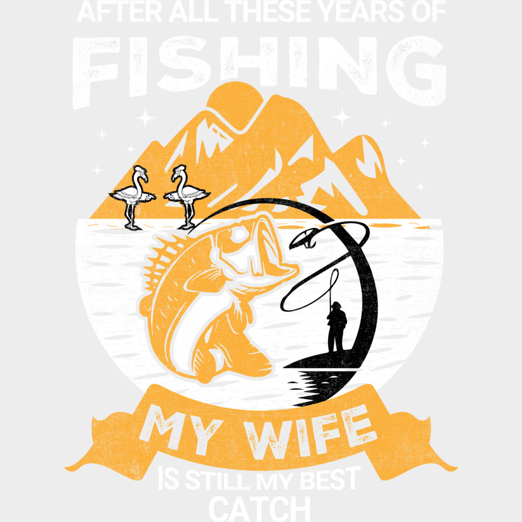 My Wife Is Still My Best Catch - Fishing DTF Transfers Adult Unisex - S & M (10’’) / Light Color Design (See Imaging)