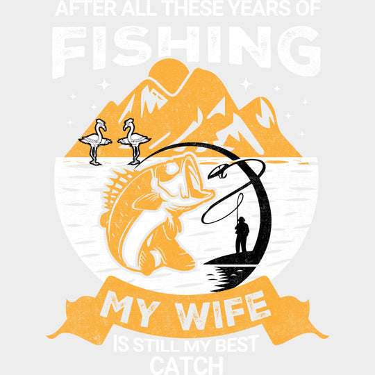 My Wife Is Still My Best Catch - Fishing DTF Transfers Adult Unisex - S & M (10’’) / Light Color Design (See Imaging)