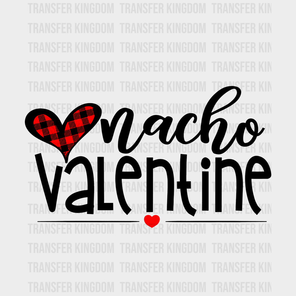 Nacho Valentine Valentines Day Design - Dtf Heat Transfer