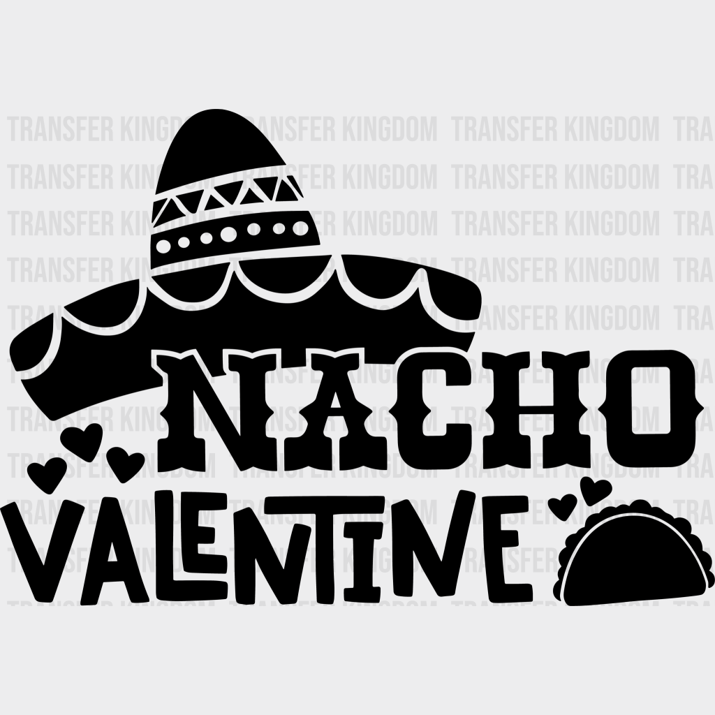 Nacho Valentine Valentines Day Design - Dtf Heat Transfer Unisex S & M ( 10 ) / Dark Color See