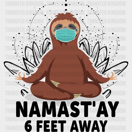 Namast’ay 6 Feet Away - Yoga Dtf Heat Transfer Unisex S & M (10’’) / Dark Color Design (See Imaging)