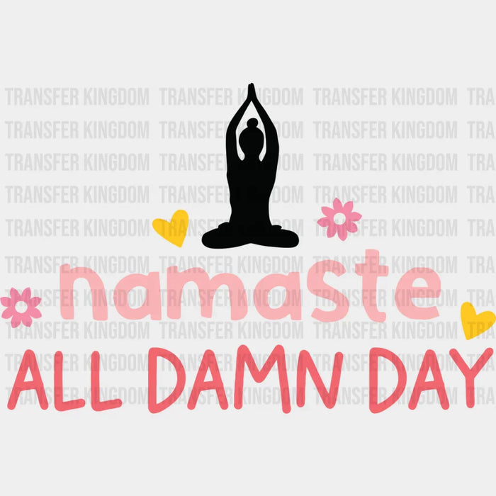 Namaste All Damn Day - Yoga DTF Transfer