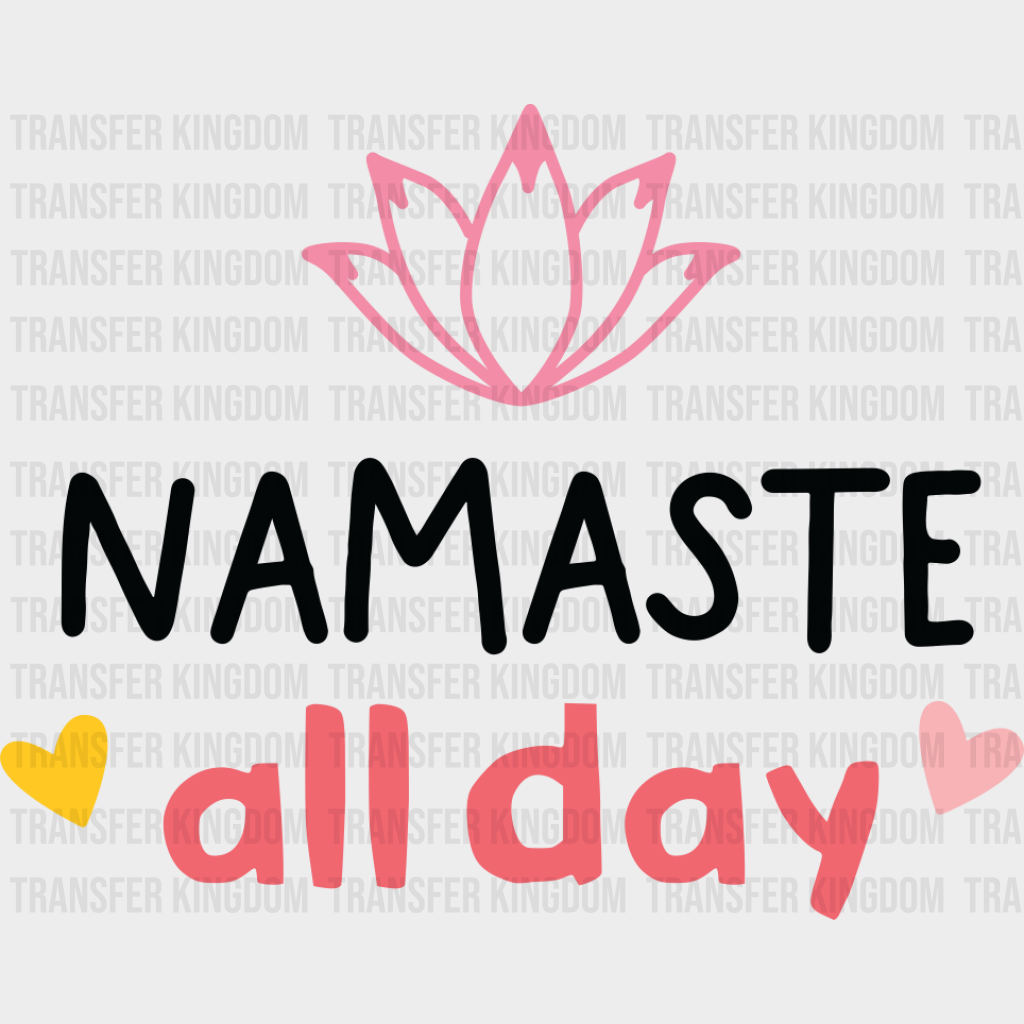 Namaste All Day - Yoga DTF Transfer Unisex - S & M (10’’) Dark Color Design (See Imaging)