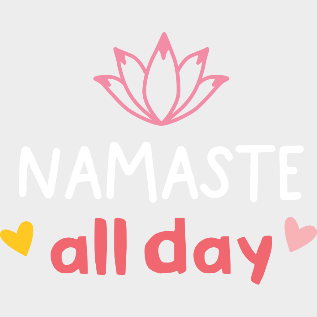 Namaste All Day - Yoga DTF Transfer Unisex - S & M (10’’) Light Color Design (See Imaging)