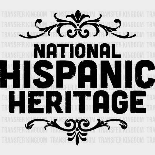 National Hispanic Heritage B&W - Hispanic Heritage Month DTF Transfer Adult Unisex - S & M (10’’) / Dark Color Design