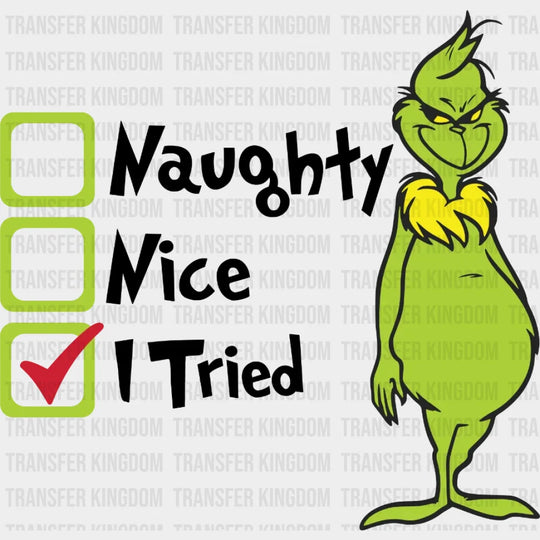 Naughty Nice I Tried Grinch Design Christmas Dtf Heat Transfer