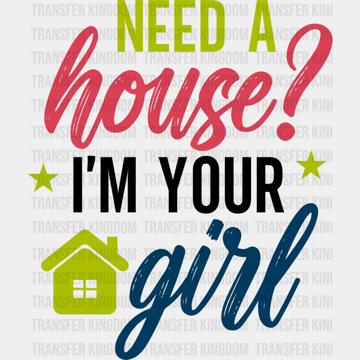Need A House I'm Your Girl Green House Design - Realtor DTF Heat Transfer