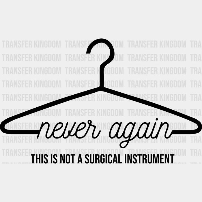 Never Again This Is Not A Surgical Instrument Woman Design - DTF heat transfer