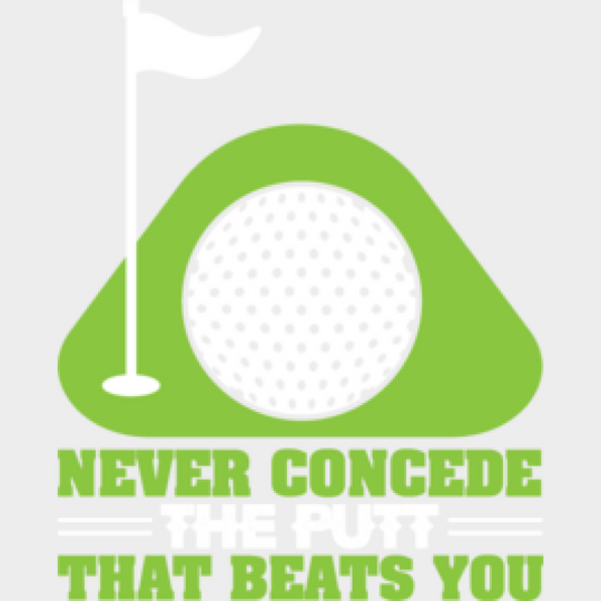 Never Concede The Putt That Beats You - Golf Dtf Heat Transfer Unisex S & M (10’’) / Light