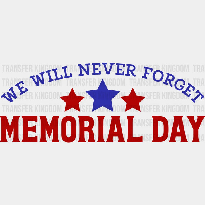 Never Forget Memorial Day Red And Blue Stars - Memorial Day DTF Transfer