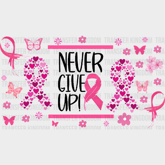 Never Give Up - Awareness Cup Wrap Uv Sticker Permanent Dtf Decal