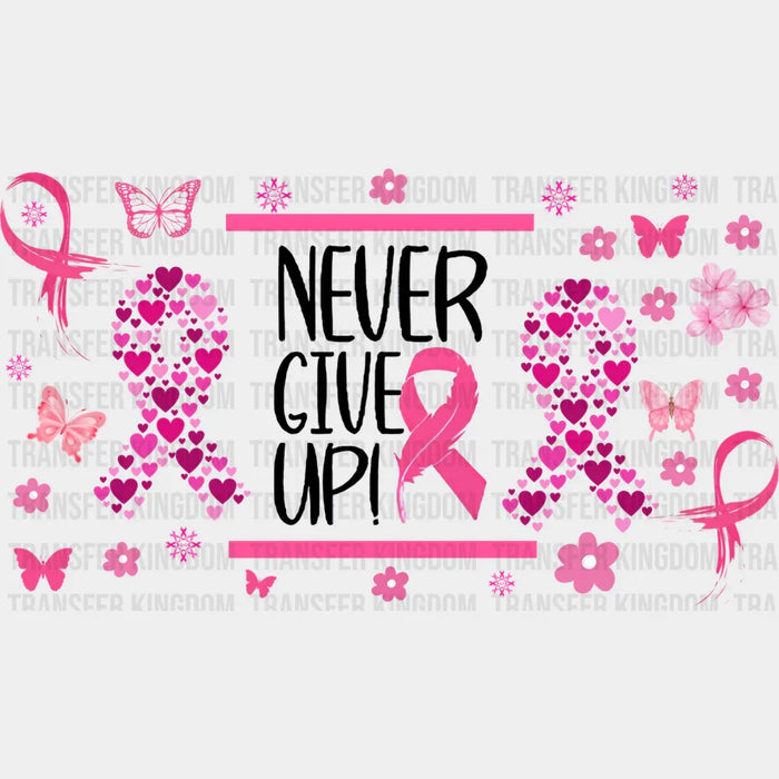 Never Give Up - Awareness Cup Wrap UV Sticker Permanent UV DTF Decal