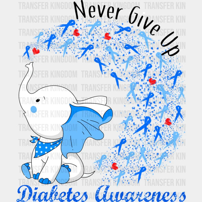 Never Give Up Elephant Design - Diabetes DTF heat transfer