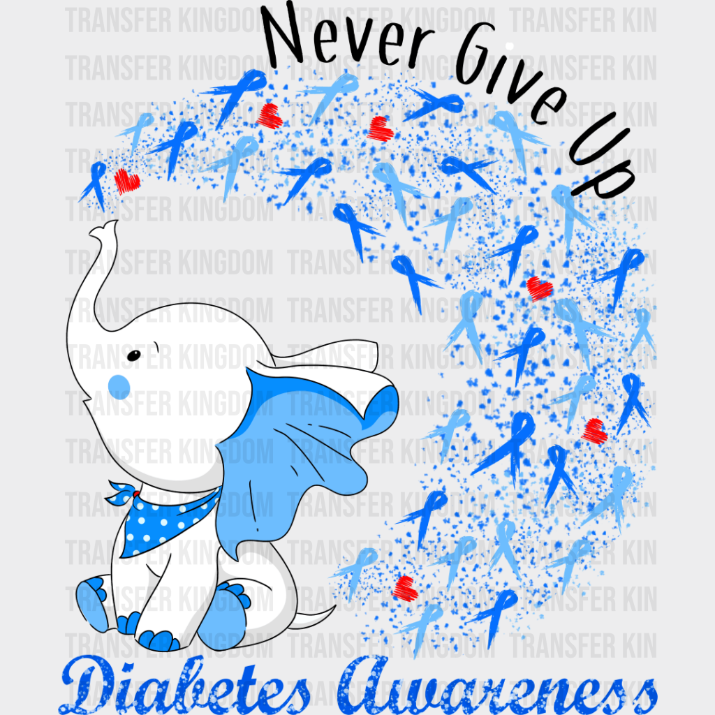 Never Give Up Elephant Design - Diabetes Dtf Heat Transfer Unisex S & M (10’’) / Dark Color See