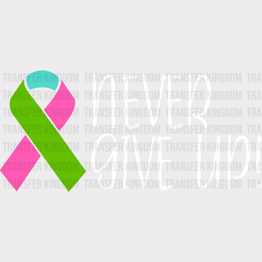 Never Give Up - Metastatic Breast Cancer Dtf Transfer Unisex S & M (10’’) / Light Color Design