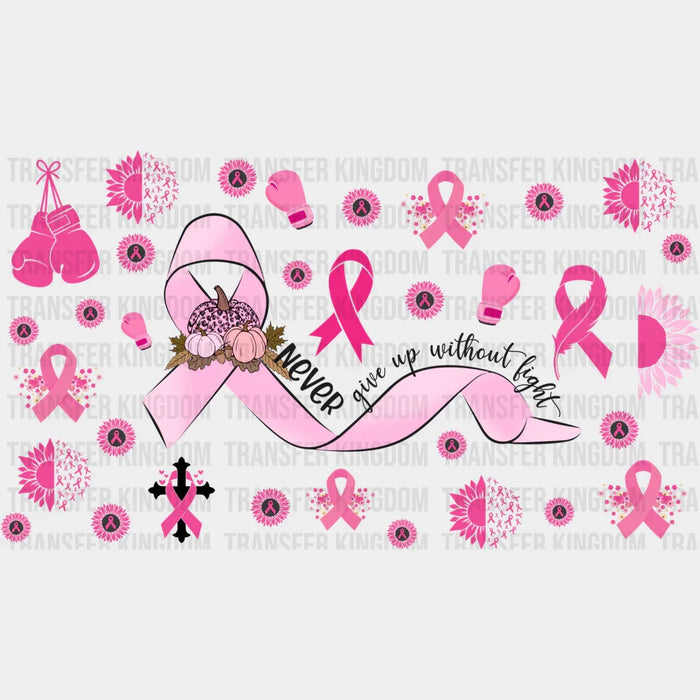 Never Give Up Without Fight - Awareness Cup Wrap UV Sticker Permanent UV DTF Decal