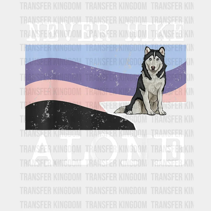 Never Hike Alone Siberian Husky Dog - Camping DTF heat transfer
