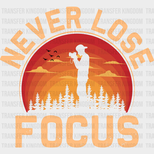 Never Lose Focus Sunset - Photography DTF Transfers