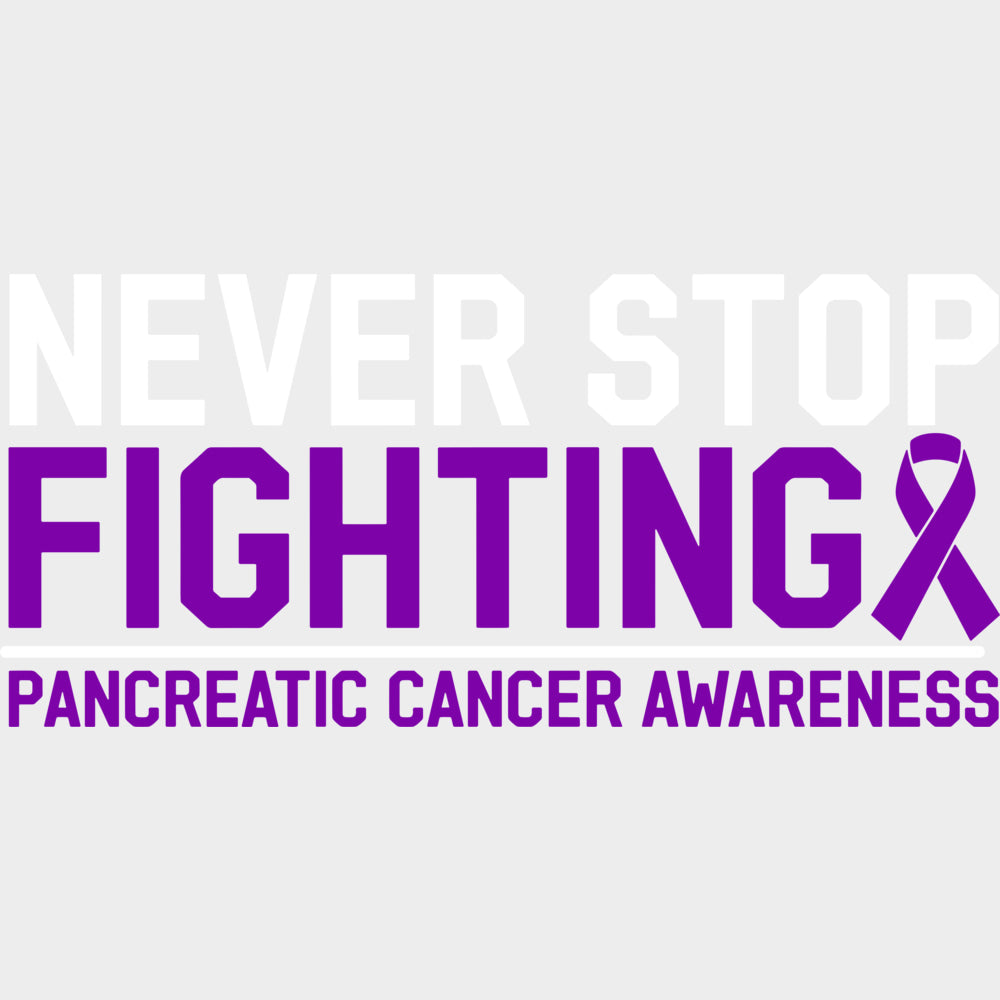 Never Stop Fighting - Pancreatic Cancer DTF Transfers - Adult Unisex - S & M (10’’) / Light Color Design (See Imaging)