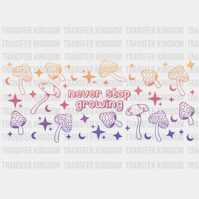 Never Stop Growing UV DTF Transfer Cup Wrap UV DTF Sticker