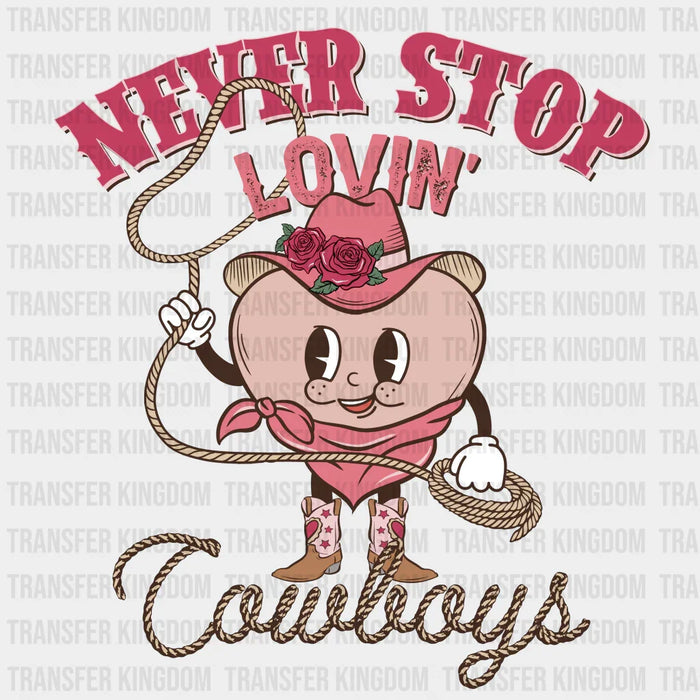 NEVER STOP LOVIN COWBOYS ROPE - DTF heat transfer