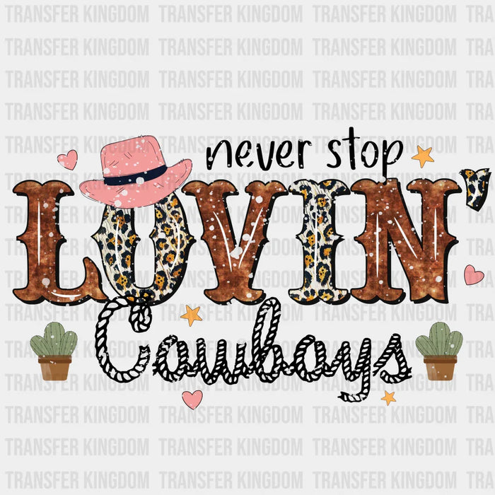 NEVER STOP LOVIN COWBOYS TX - DTF heat transfer