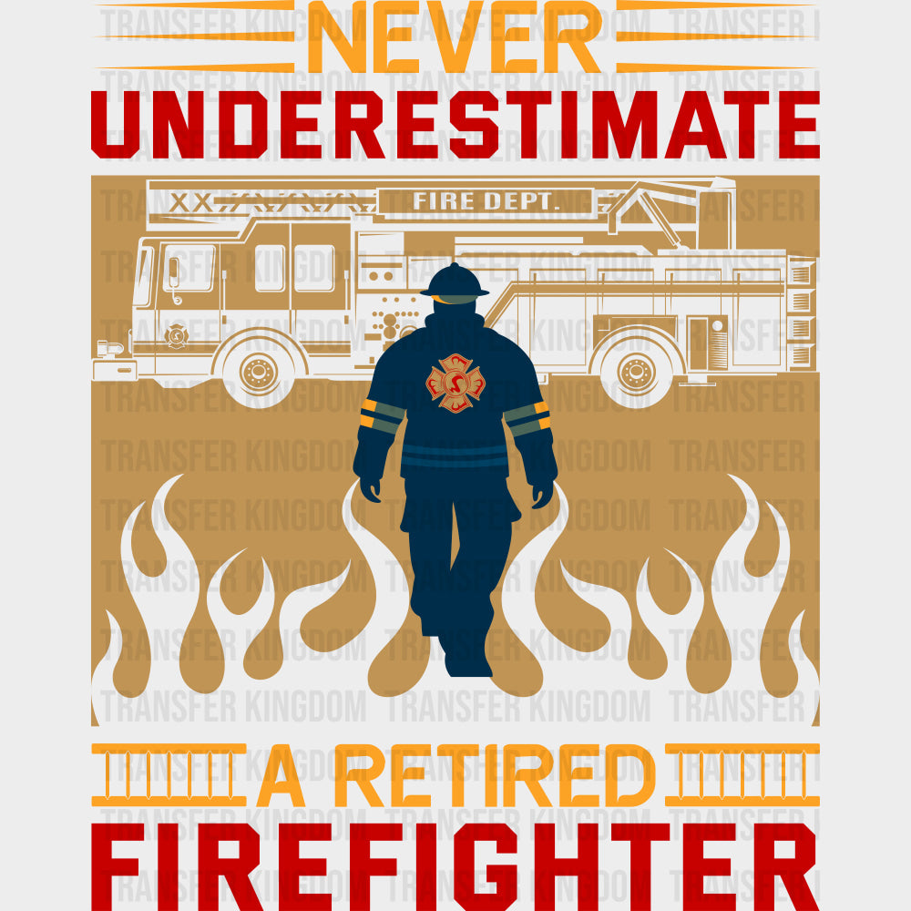 Never Underestimate A Retired Firefighter - Fire Department DTF Transfers