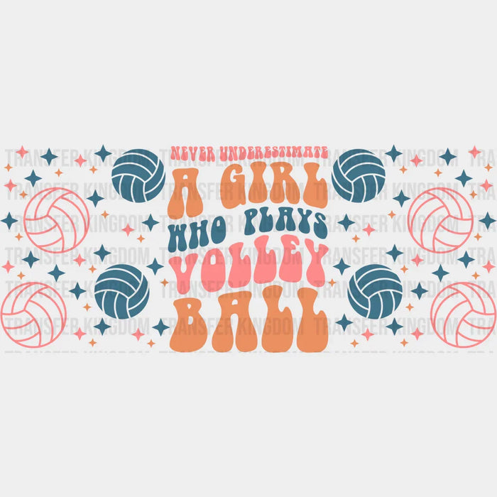 Never Underestimate - Volleyball Cup Wrap UV Sticker Permanent UV DTF Decal