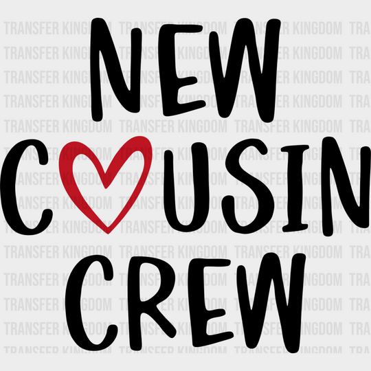 New Cousin Crew Heart - Cousins Dtf Heat Transfer Unisex S & M (10’’) / Dark Color Design See