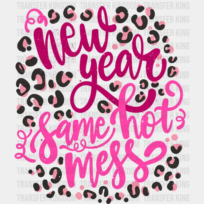 New Year Same Hot Mess - New Year DTF heat transfer