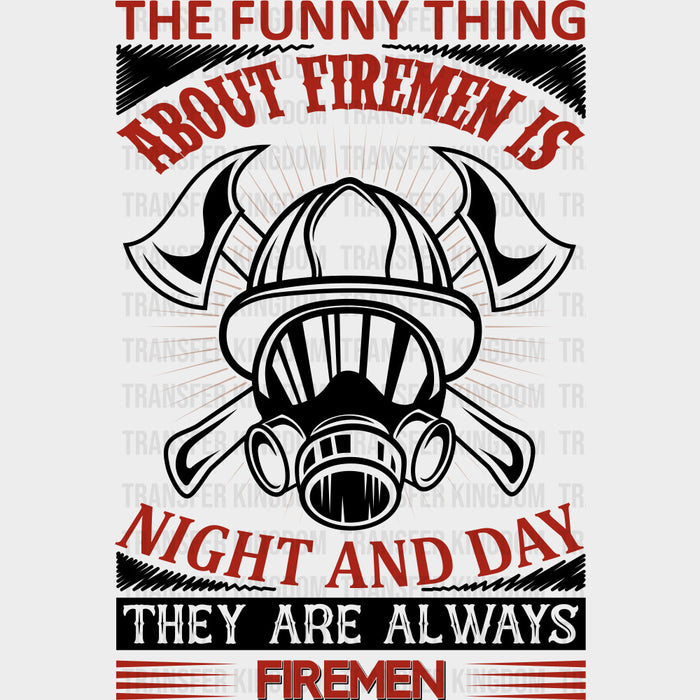 Night And Day, They Are Always Firemen - Fire Department DTF Transfers