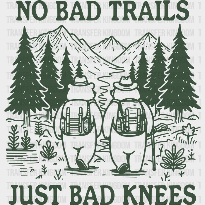 No Bad Trails Just Bad Knees - Hiking DTF Transfers