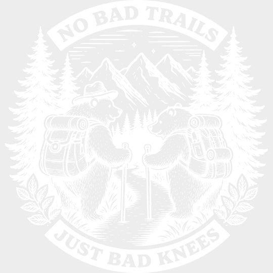 No Bad Trails Just Bad Knees - Hiking DTF Transfers - Adult Unisex - S & M (10’’) / Light Color Design (See Imaging)