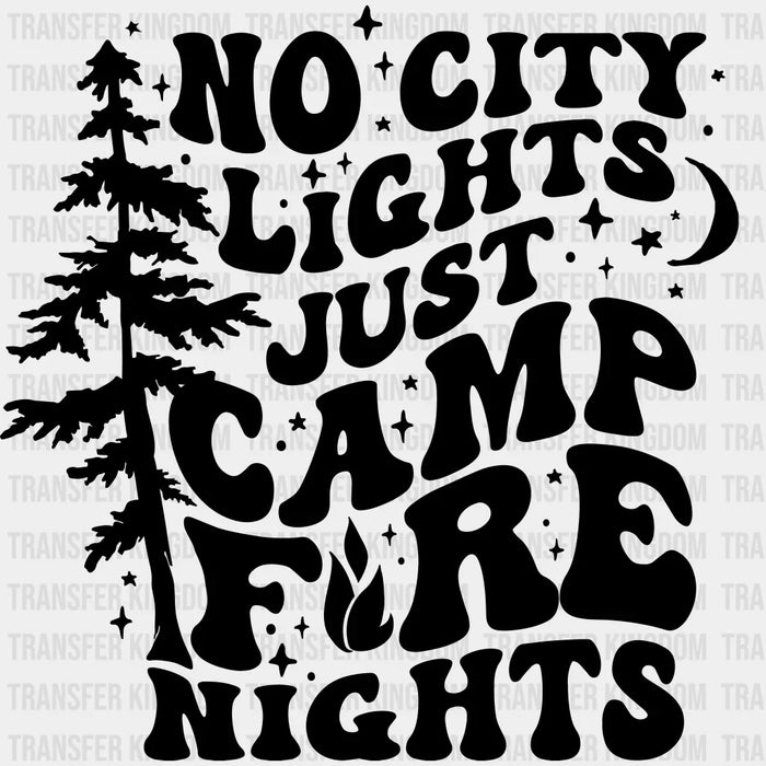 No City Lights Just Camp Fire Nights B&W Design - Camping DTF heat transfer