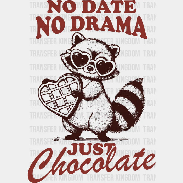 No Date No Drama Just Chocolate - Valentine's Day DTF Transfer